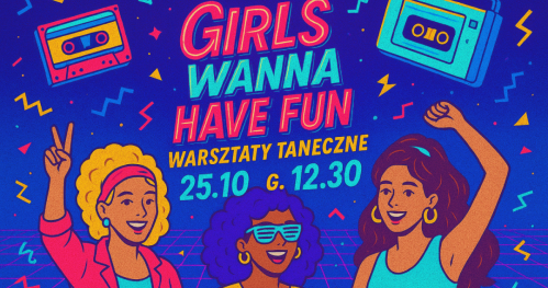 Taneczne Wibracje: Girls Wanna Have Fun