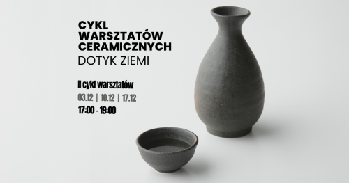 Cykl warsztatów ceramicznych: Dotyk Ziemi | 2 termin