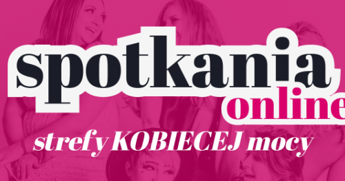 Spotkania ONLINE Strefy Kobiecej Mocy