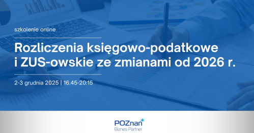 Rozliczenia księgowo-podatkowe i ZUS-owskie ze zmianami od 2026 r.