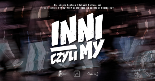 Spektakl musicalowwy - "INNI - czyli MY"