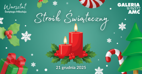 Stroik Świąteczny - Warsztat Świętego Mikołaja 21.12.2025