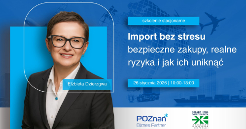 Import bez stresu: bezpieczne zakupy, realne ryzyka i jak ich uniknąć - szkolenie stacjonarne