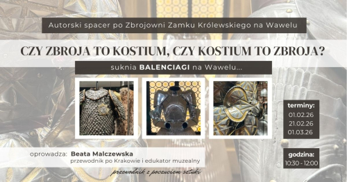 Zbrojownia na Wawelu oprowadzanie autorskie - CZY ZBROJA TO KOSTIUM, CZY KOSTIUM TO ZBROJA?