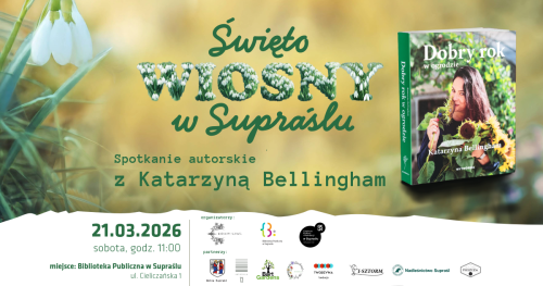 Spotkanie autorskie z Katarzyną Bellingham  - Święto Wiosny w Supraślu