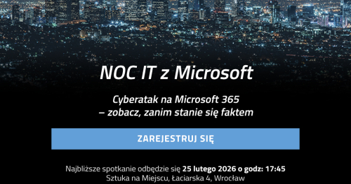 27. Noc IT: "Cyberatak na Microsoft 365 - zobacz, zanim stanie się faktem"