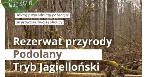 Turystyka bliżej natury / rezerwat przyrody Podolany - Tryb Jagielloński