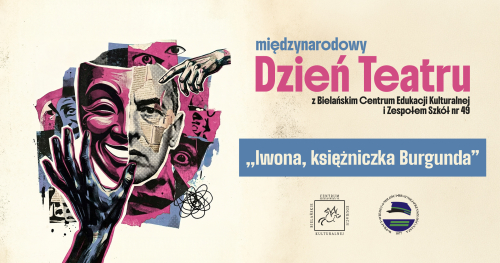 Międzynarodowy Dzień Teatru | BCEK x ZS49 | "Iwona, księżniczka Burgunda"