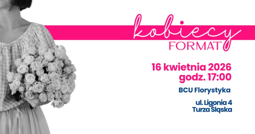 KOBIECY FORMAT | Spotkanie kobiet z pasją i mocą!