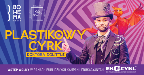 Spektakl "Plastikowy Cyrk Doktora Dolittle" | Bohema House | Bielańskie Centrum Edukacji Kulturalnej
