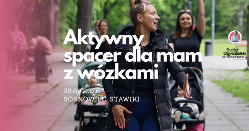 MUMMoc! W Sosnowcu: Aktywny spacer dla mam z maluszkami i wózkami 28.04