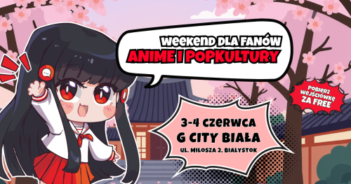 Komikslandia w Twoim mieście: Weekend anime w Białymstoku!