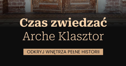 Zwiedzaj z nami Arche Klasztor!