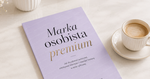 Marka osobista PREMIUM - jak zbudować autorytet, zdobywać klientów i rozwijać karierę w erze cyfrowej - 09.01.2027 szkolenie online - 269 PLN