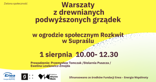 Warsztaty budowy podwyższonych grządek w Ogrodzie społecznym Rozkwit w Supraślu