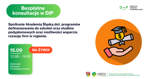 15.09 Spotkanie z Akademią Śląską dot. programów dofinansowania do szkoleń i studiów podyplomowych oraz możliwości wsparcia rozwoju firm w regionie. Bezpłatne konsultacje w DIP