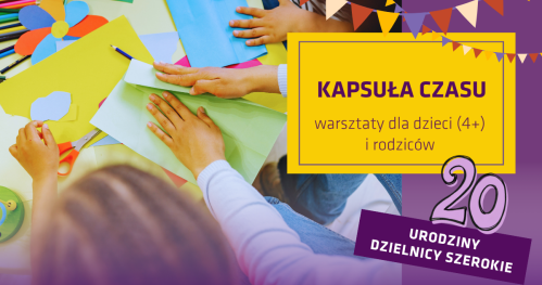 Kapsuła czasu- wydarzenie w ramach Święta Dzielnicy Szerokie