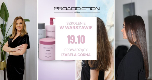 Szkolenie z innowacyjnego zabiegu prostująco - wygładzającego i pielęgnującego włosy - Proaddiction
