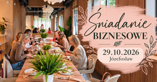 Śniadanie biznesowe - networking dla przedsiębiorczyń z okolic Piaseczna
