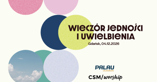 Wieczór Jedności i Uwielbienia z udziałem CSM Worship - 3City Festival