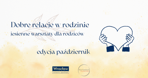 Dobre relacje w rodzinie - warsztaty jesienne