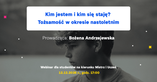 Kim jestem i kim się staję? Tożsamość w okresie nastoletnim