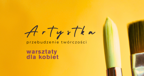 ARTYSTKA - przebudzenie twórczości