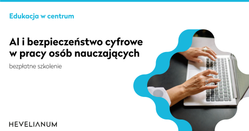 AI i bezpieczeństwo cyfrowe w pracy osób nauczających - bezpłatne szkolenie