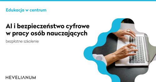 AI i bezpieczeństwo cyfrowe w pracy osób nauczających - bezpłatne szkolenie