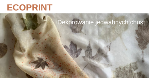 ECOPRINT  Dekorowanie jedwabnych chust liśćmi.