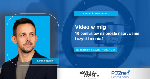Video w mig - 10 pomysłów na proste nagrywanie i szybki montaż