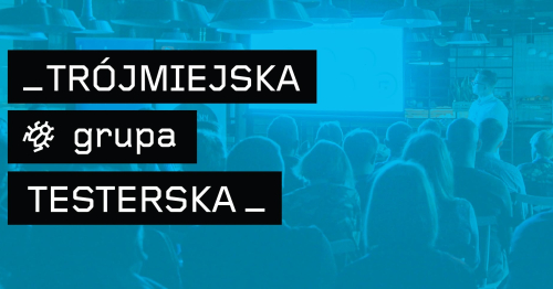 Trójmiejska Grupa Testerska #38 Spotkanie