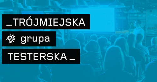 Trójmiejska Grupa Testerska #38 Spotkanie