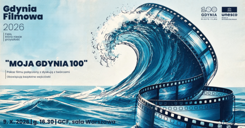 Gdynia Filmowa 2026: Podsumowanie projektu filmowego "Moja Gdynia 100"