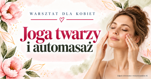 Warsztaty dla kobiet - Joga twarzy i automasaż