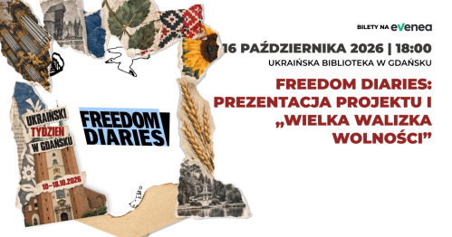 Freedom Diaries: prezentacja projektu i "Wielka Walizka Wolności" - Ukraiński Tydzień w Gdańsku