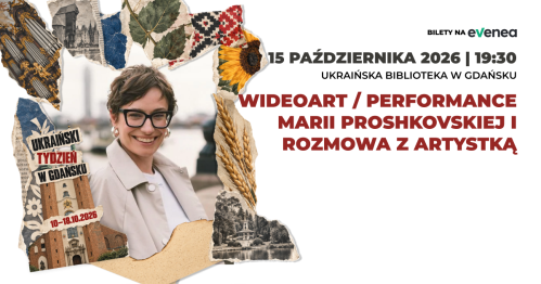 Wideoart / performance Marii Proshkovskiej i rozmowa z artystką - Ukraiński Tydzień w Gdańsku
