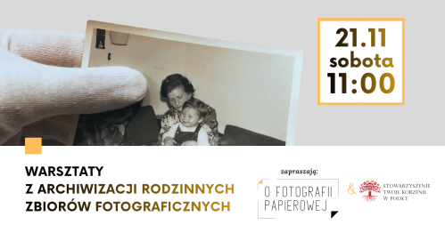 Warsztaty z archiwizacji rodzinnych zbiorów fotograficznych (21.11.2026)