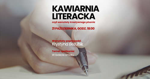 Kawiarnia Literacka: W świecie smaku | Warsztaty kreatywnego pisania z Krystyną Bezubik