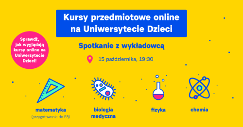 Kursy przedmiotowe online na Uniwersytecie Dzieci. Spotkanie z wykładowcą