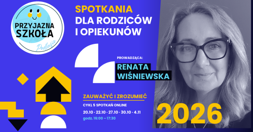 Zauważyć i zrozumieć. Spotkania online dla rodziców i opiekunów (Przyjazna Szkoła, Podlasie))