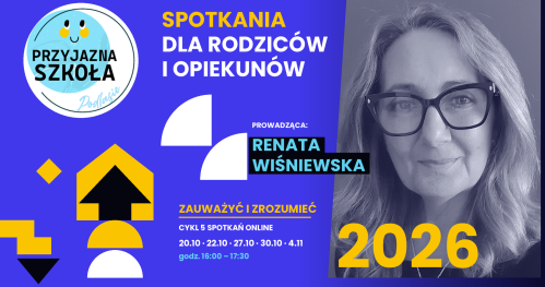 Zauważyć i zrozumieć. Spotkania online dla rodziców i opiekunów (Przyjazna Szkoła, Podlasie))