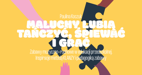 (I blok) Maluchy lubią tańczyć, śpiewać i grać | Warsztaty podczas Forum Pedagogiki Zabawy