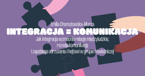 (II blok) “Integracja = komunikacja" Jak integracja wzmacnia relacje międzyludzkie | Warsztaty podczas Forum Pedagogiki Zabawy