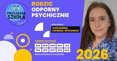 Rodzic odporny psychicznie | Grupa wsparcia online | (Przyjazna Szkoła, Podlasie)