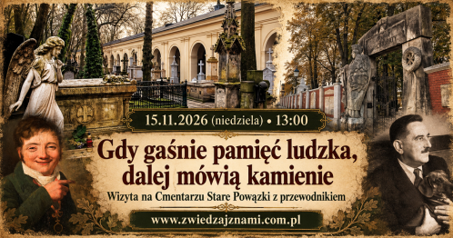 15.11.2026 (niedziela) - 13:00 - Gdy gaśnie pamięć ludzka, dalej mówią kamienie. Stare Powązki. [Spacer]
