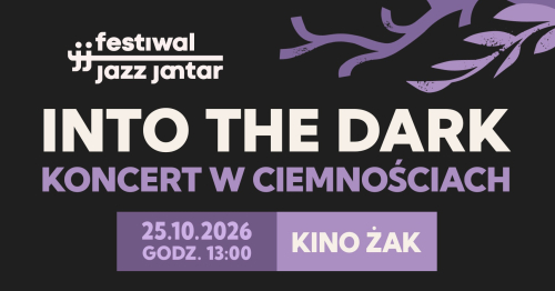 29.Festiwal Jazz Jantar  | IN TO THE DARK - KONCERT W CIEMNOŚCIACH