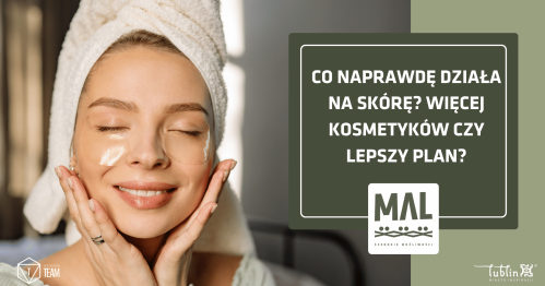 Co naprawdę działa na skórę? Więcej kosmetyków czy lepszy plan?