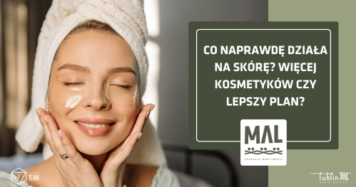 Co naprawdę działa na skórę? Więcej kosmetyków czy lepszy plan?