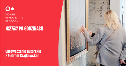 Metro po godzinach. Oprowadzanie autorskie z Piotrem Czajkowskim (ŁÓDŹ)